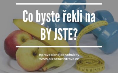 Proč byste neměli psát „by jste“